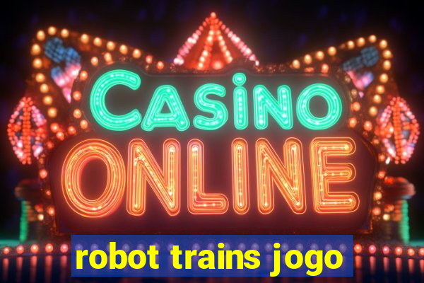 robot trains jogo